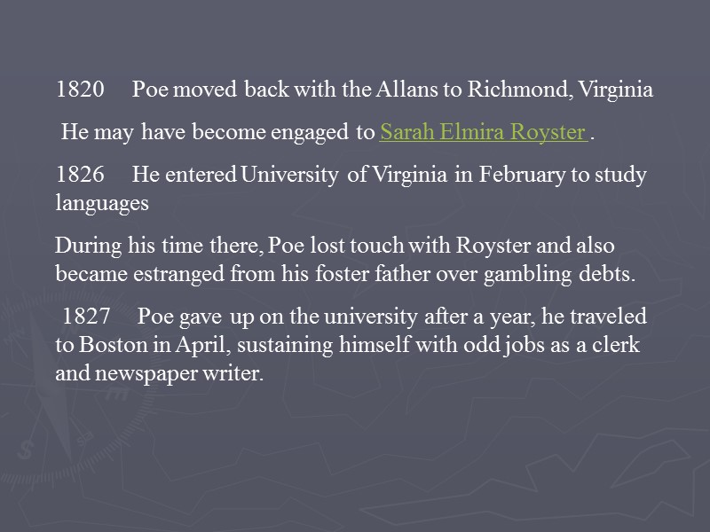 1820     Poe moved back with the Allans to Richmond, Virginia